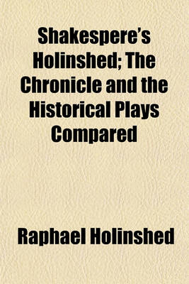 Book cover for Shakespere's Holinshed; The Chronicle and the Historical Plays Compared