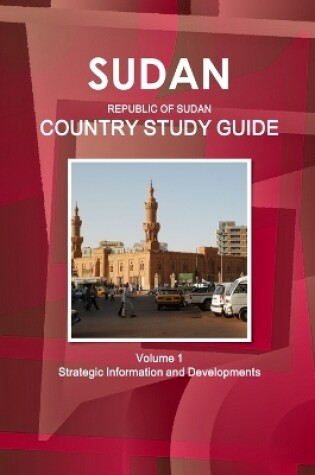 Cover of Sudan (Republic of Sudan) Country Study Guide Volume 1 Strategic Information and Developments