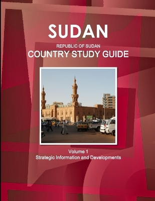 Book cover for Sudan (Republic of Sudan) Country Study Guide Volume 1 Strategic Information and Developments