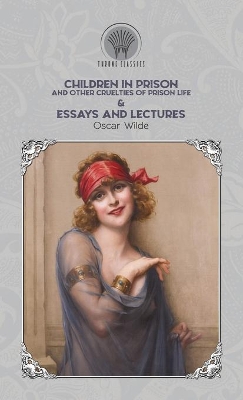 Book cover for Children in Prison and Other Cruelties of Prison Life & Essays and Lectures