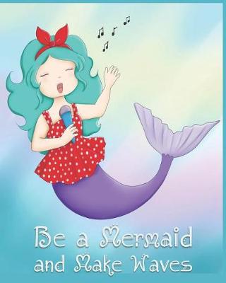 Book cover for Be a Mermaid and Make Waves