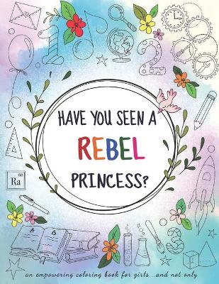 Book cover for Have you seen a Rebel Princess?