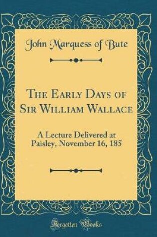 Cover of The Early Days of Sir William Wallace