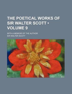 Book cover for The Poetical Works of Sir Walter Scott (Volume 9); With a Memoir of the Author