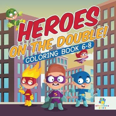 Book cover for Heroes on the Double! Coloring Book 6-8