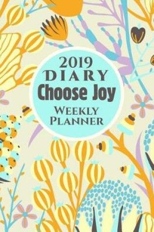 Cover of 2019 Diary Weekly Planner Choose Joy