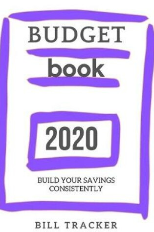 Cover of Budget Book 2020 Build Your Saving Consistently