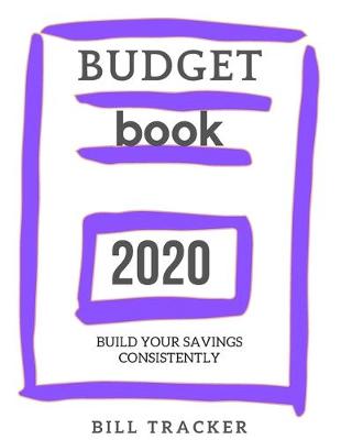 Book cover for Budget Book 2020 Build Your Saving Consistently