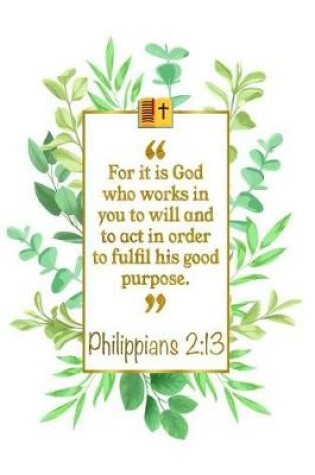 Cover of For It Is God Who Works in You to Will and to ACT in Order to Fulfil His Good Purpose