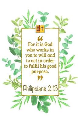 Book cover for For It Is God Who Works in You to Will and to ACT in Order to Fulfil His Good Purpose