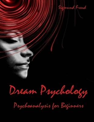 Book cover for Dream Psychology : Psychoanalysis for Beginners (Illustrated)