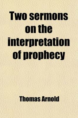 Cover of Two Sermons on the Interpretation of Prophecy