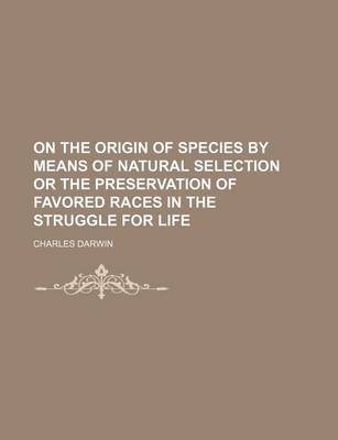 Book cover for On the Origin of Species by Means of Natural Selection or the Preservation of Favored Races in the Struggle for Life