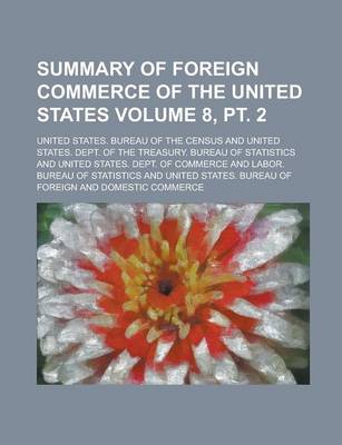 Book cover for Summary of Foreign Commerce of the United States Volume 8, PT. 2