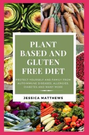 Cover of Plant Based and Gluten Free Diet