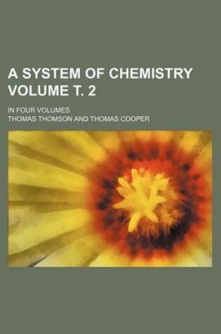 Cover of A System of Chemistry Volume . 2; In Four Volumes