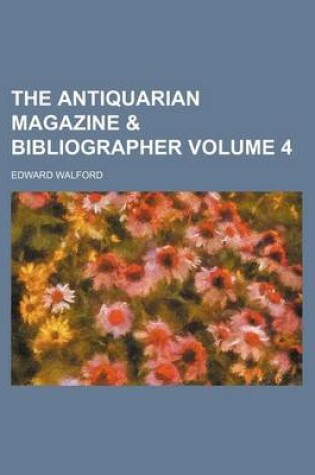 Cover of The Antiquarian Magazine & Bibliographer Volume 4