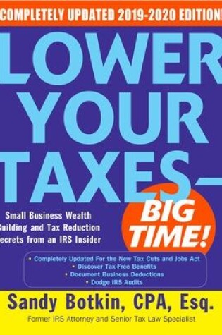 Cover of Lower Your Taxes - BIG TIME! 2019-2020:  Small Business Wealth Building and Tax Reduction Secrets from an IRS Insider