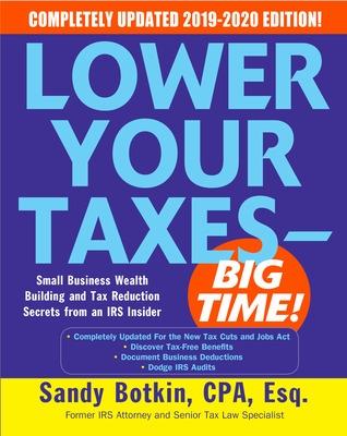 Book cover for Lower Your Taxes - BIG TIME! 2019-2020:  Small Business Wealth Building and Tax Reduction Secrets from an IRS Insider