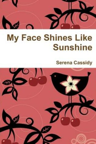 Cover of My Face Shines Like Sunshine