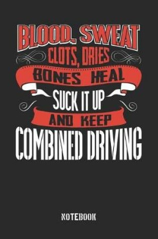 Cover of Blood clots sweat dries bones heal. Suck it up and keep Combined Driving