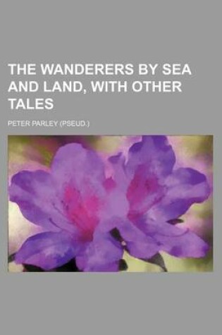 Cover of The Wanderers by Sea and Land, with Other Tales