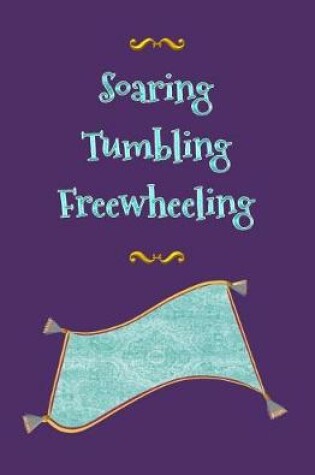 Cover of Soaring Tumbling Freewheeling