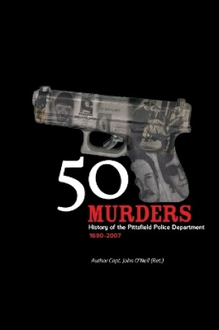 Cover of 50 Murders - History of the Pittsfield Police