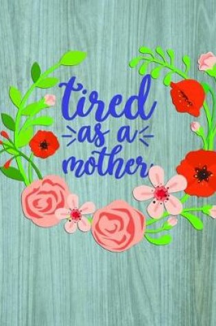 Cover of tired as a mother
