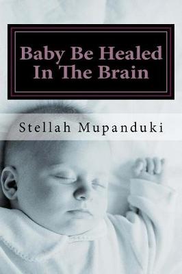 Book cover for Baby Be Healed in the Brain