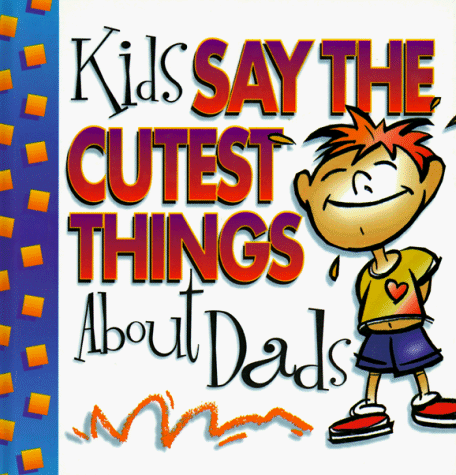 Book cover for Kids Say the Cutest Things about Dads