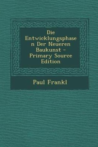 Cover of Die Entwicklungsphasen Der Neueren Baukunst