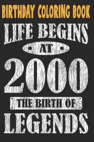 Cover of Birthday Coloring Book Life Begins At 2000 The Birth Of Legends
