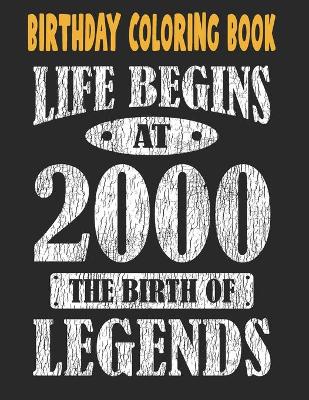 Book cover for Birthday Coloring Book Life Begins At 2000 The Birth Of Legends