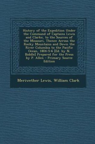 Cover of History of the Expedition Under the Command of Captains Lewis and Clarke, to the Sources of the Missouri, Thence Across the Rocky Mountains and Down T