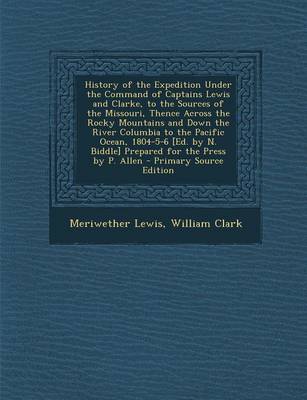 Book cover for History of the Expedition Under the Command of Captains Lewis and Clarke, to the Sources of the Missouri, Thence Across the Rocky Mountains and Down T