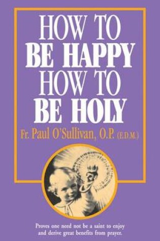 Cover of How to Be Happy - How to Be Holy