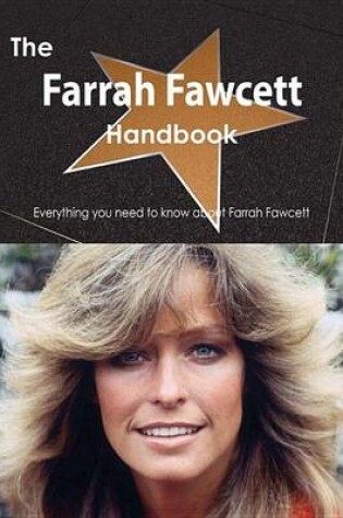 Cover of The Farrah Fawcett Handbook - Everything You Need to Know about Farrah Fawcett
