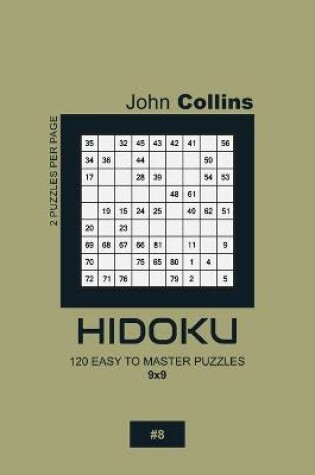 Cover of Hidoku - 120 Easy To Master Puzzles 9x9 - 8