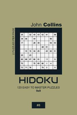 Book cover for Hidoku - 120 Easy To Master Puzzles 9x9 - 8