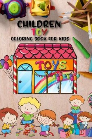 Cover of Children Toy Coloring Book For Kids