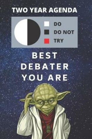 Cover of 2020 & 2021 Two-Year Daily Planner For Best Debater Gift - Funny Yoda Quote Appointment Book - Two Year Weekly Agenda Notebook Debating Goals