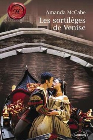 Cover of Les Sortileges de Venise (Harlequin Les Historiques)