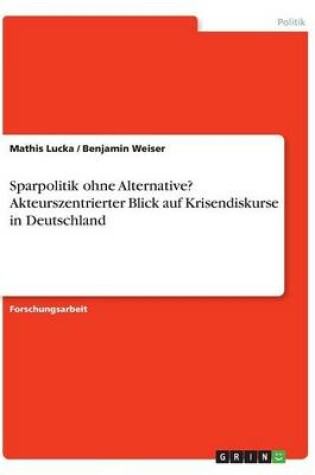 Cover of Sparpolitik ohne Alternative? Akteurszentrierter Blick auf Krisendiskurse in Deutschland