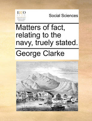 Book cover for Matters of fact, relating to the navy, truely stated.