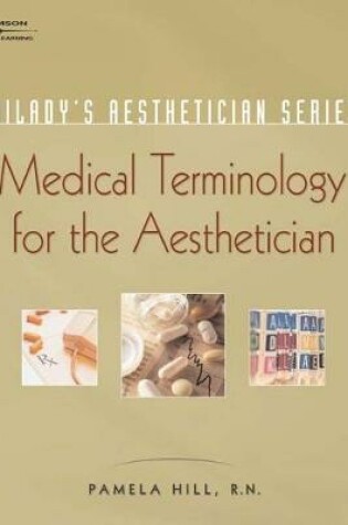 Cover of Milady's Aesthetician Series: Medical Terminology: A Handbook for the Skin Care Specialist