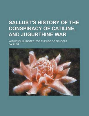 Book cover for Sallust's History of the Conspiracy of Catiline, and Jugurthine War; With English Notes