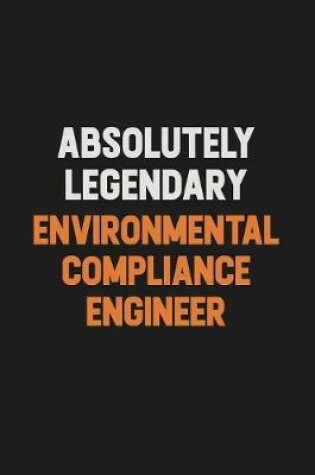 Cover of Absolutely Legendary Environmental Compliance Engineer