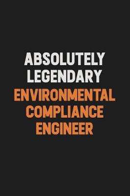 Book cover for Absolutely Legendary Environmental Compliance Engineer