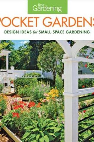 Cover of Pocket Gardens: design ideas for small-space gardening